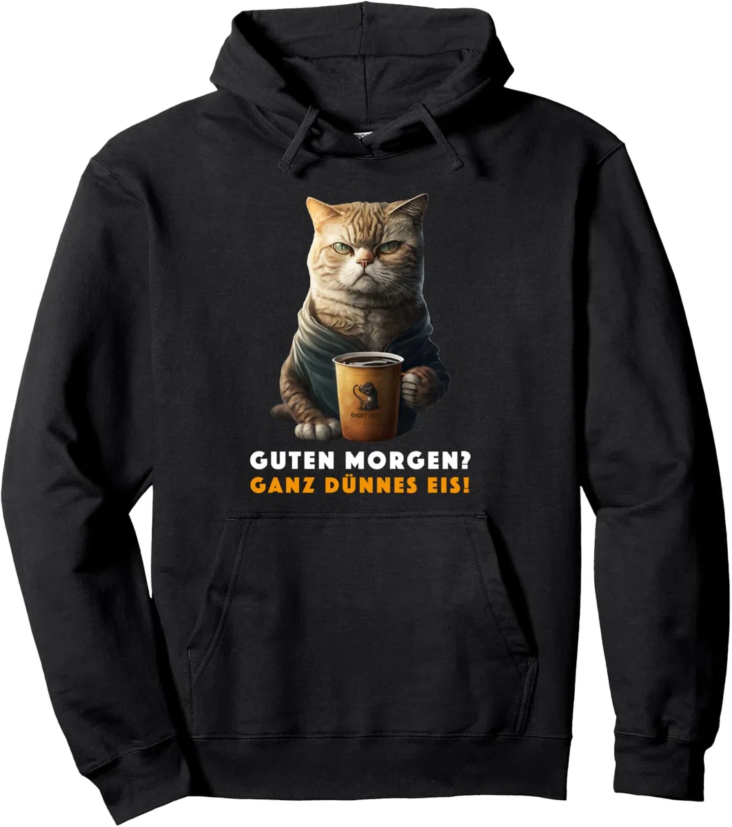 Lustiger Kaffee Katzen Spruch Guten Morgen Ganz dünnes Eis Pullover Hoodie