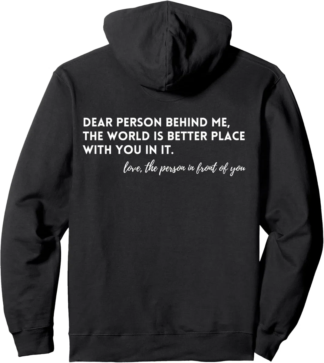 Liebe Person hinter Mir Die Welt ist EIN besserer Ort, du bist genug Pullover Hoodie